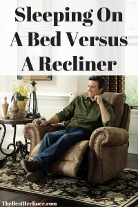 Sleeping On A Recliner Versus A Bed