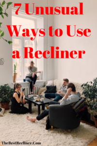 7 Unusual Ways to Use a Recliner