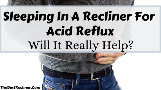 Sleeping In A Recliner For Acid Reflux